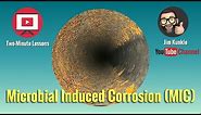 Two Minute Lessons: Microbial Induced Corrosion (MIC)