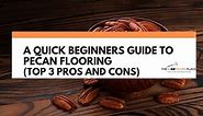 A Quick Beginners Guide To Pecan Flooring (Top 3 Pros And Cons)