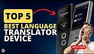 Top 5 Best Language Translator Device 2023