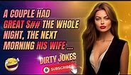 Dirty Jokes | a couple had great s** the whole night - jokes of the day