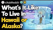 What's It Like To Live In Remote Locations Like Hawaii or Alaska?