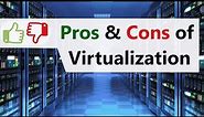 Explained : Pros and Cons of Virtualization in cloud computing