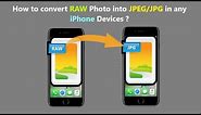 How to convert RAW Photo into JPEG/JPG in any iPhone Devices ?