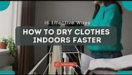 16 Effective Ways | How to Dry Clothes Indoors FASTER