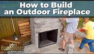 How to Build an Outdoor Fireplace