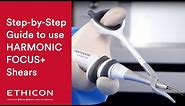 How To Use the HARMONIC FOCUS + Shears Technology in Surgical Procedures | Ethicon
