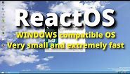 ReactOS - Small and Fast Windows compatible operating system for daily use - Installs in 5 minutes