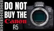 DON'T BUY the Canon R5 | Is the Canon R5 Worth Your Money?