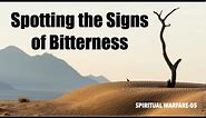 SPOTTING THE DREADFUL SIGNS OF BITTERNESS