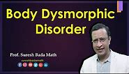 Body Dysmorphic Disorder [BDD] Dysmorphophobia