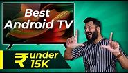 Top 5 Best Android Smart TVs Under 15,000 ⚡⚡⚡ June 2020