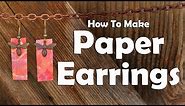 How To Make Paper Earrings: Easy Jewelry Making Tutorial