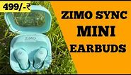 Zimo Sync Mini in-Ear TWS Earbuds with Bluetooth | Best Earbuds Under 500 | Unboxing And Review
