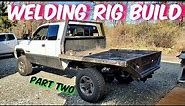 WELDING RIG BUILD - PART TWO - CUSTOM SHORT BED FLATBED!