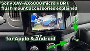 Sony XAV-AX6000 HDMI Micro to FLUSH mount HDMI accessories explained for Apple & Android