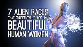 7 Alien Races That Look Like Beautiful Human Women by Amazing Coincidence