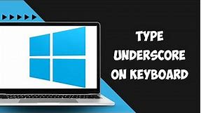 How To Type Underscore On Keyboard (Quick)