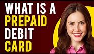 What is a Prepaid Debit Card? (How Does It Work?)