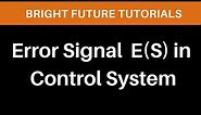 Error signal in control system | Error signal expression | Error signal formula