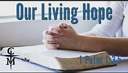 1 Peter 1:3-5 Our Living Hope Bible Message