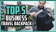 Top 5 Best Business Travel Backpack of 2022