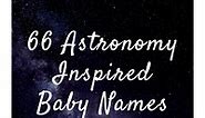 66 Astronomy-Inspired Baby Names: From the Sky to the Moon