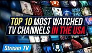 Top 10 Most Watched TV Channels in the USA