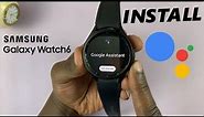 How To Install Google Assistant On Samsung Galaxy Watch 6 / 6 Classic