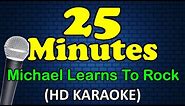 25 MINUTES - Michael Learns To Rock (HD Karaoke)