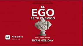 EL EGO ES EL ENEMIGO (PARTE 1) RYAN HOLIDAY AUDIOLIBRO COMPLETO (AUDIOLIBRO) GRATIS PARA ESCUCHAR