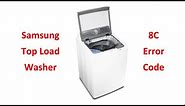 Samsung Top Load Washer 8C Error Code Fix