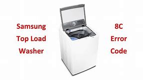Samsung Top Load Washer 8C Error Code Fix