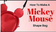 How to make a Mickey Mouse Shape Bag | DIY Mickey Mouse Bag