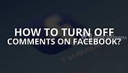 How to Turn off Comments on Facebook (2024) | InstaFollowers