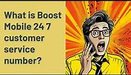 What is Boost Mobile 24 7 customer service number?