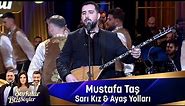 Mustafa Taş - SARI KIZ & AYAŞ YOLLARI