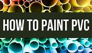 How to Paint PVC [Tips & Tricks]