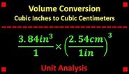 Basic Conversion: Cubic Inches to Cubic Centimeters ❖ Unit Analysis