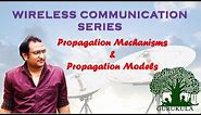 Wireless Propagation Mechanisms and Introduction to Propagation Models