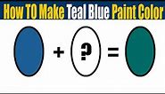 How To Make Teal Blue Color - What Color Mixing To Make Teal Blue