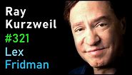 Ray Kurzweil: Singularity, Superintelligence, and Immortality | Lex Fridman Podcast #321