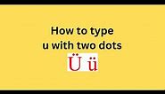 How to type u with two dots