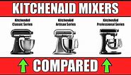 KitchenAid Stand Mixers COMPARED - CLASSIC vs ARTISAN vs PROFESSIONAL