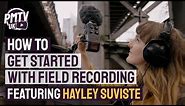 What Is Field Recording? - How To Get Started Field Recording With Hayley Suviste!