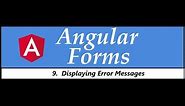 Angular Forms Tutorial - 9 - Displaying Error Messages