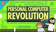 The Personal Computer Revolution: Crash Course Computer Science #25