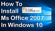 How To Install Ms Office 2007 In Windows 10