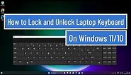 How to Lock and Unlock Laptop Keyboard On Windows 11/10