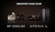 Smarter than ever WF-1000XM4 & Xperia 1 III