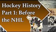 History of Hockey Part 1: Before the NHL